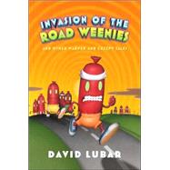 Invasion of the Road Weenies and Other Warped and Creepy Tales by Lubar, David, 9780765314475