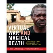 Virtual War and Magical Death by Whitehead, Neil L.; Finnstrom, Sverker, 9780822354475