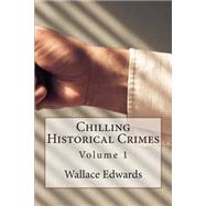 Chilling Historical Crimes by Edwards, Wallace, 9781508594475