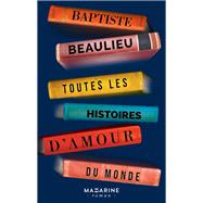 Toutes les histoires d'amour du monde by Baptiste Beaulieu, 9782863744475