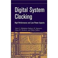 Digital System Clocking High-Performance and Low-Power Aspects by Oklobdzija, Vojin G.; Stojanovic, Vladimir M.; Markovic, Dejan M.; Nedovic, Nikola M., 9780471274476