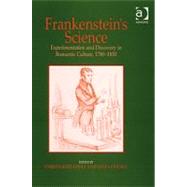 Frankenstein's Science: Experimentation and Discovery in Romantic Culture, 17801830 by Goodall,Jane;Knellwolf,Christa, 9780754654476
