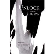 Unlock: Poems by Dao, Bei; Man-Cheong, Iona; Weinberger, Eliot, 9780811214476