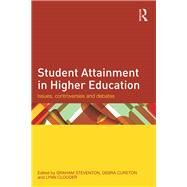 Student Attainment in Higher Education: Issues, controversies and debates by Steventon; Graham, 9781138844476