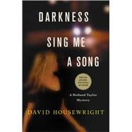 Darkness, Sing Me a Song by Housewright, David, 9781250094476