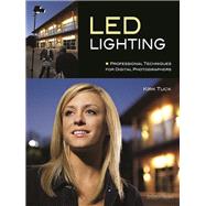 LED Lighting Professional Techniques for Digital Photographers by Tuck, Kirk, 9781608954476
