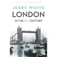 London In The Nineteenth Century 'A Human Awful Wonder of God' by White, Jerry, 9781847924476