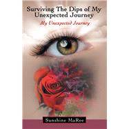 Surviving the Dips of My Unexpected Journey by Maree, Sunshine, 9781973654476