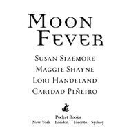 Moon Fever by Shayne, Maggie; Sizemore, Susan; Handeland, Lori; Pineiro, Caridad, 9781982184476