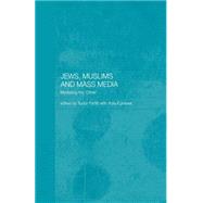 Jews, Muslims and Mass Media: Mediating the 'Other' by Egorova; YULIA, 9780415444477