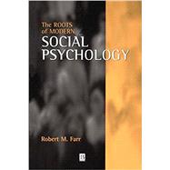 The Roots of Modern Social Psychology 1872-1954 by Farr, Robert M., 9780631194477