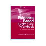 Evidence-Based Health Care Workbook For individual and group learning by Greenhalgh, Trisha; Donald, Anna, 9780727914477