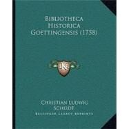 Bibliotheca Historica Goettingensis by Scheidt, Christian Ludwig, 9781104624477