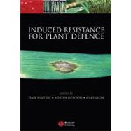 Induced Resistance for Plant Defence A Sustainable Approach to Crop Protection by Walters, Dale; Newton, Adrian C.; Lyon, Gary, 9781405134477