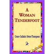 A Woman Tenderfoot by Seton-Thompson, Grace Gallatin, 9781421804477