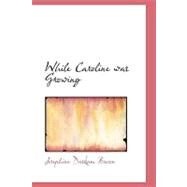While Caroline was Growing : Books about Children by Bacon, Josephine Daskam, 9781434604477