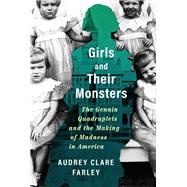Girls and Their Monsters The Genain Quadruplets and the Making of Madness in America by Clare Farley, Audrey, 9781538724477
