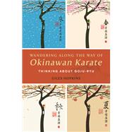 Wandering Along the Way of Okinawan Karate Thinking about Goju-Ryu by Hopkins, Giles, 9781623174477