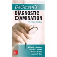 DeGowin's Diagnostic Examination, Tenth Edition by LeBlond, Richard; Brown, Donald; Suneja, Manish, 9780071814478