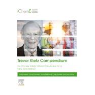 Trevor Kletz Compendium by Brazier, Andy; MacLeod, Fiona; Edwards, David; Vince, Ivan; Skinner, Craig, 9780128194478