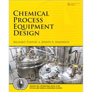 Chemical Process Equipment Design by Turton, Richard; Shaeiwitz, Joseph A., 9780133804478