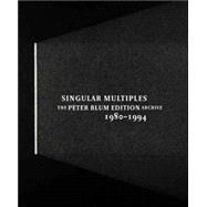 Singular Multiples : The Peter Blum Edition Archive, 1980-1994 by By Barry Walker; With contributions by Faye Hirsch, Vincent Katz, Jeremy Lewison, 9780300114478
