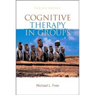 Cognitive Therapy in Groups Guidelines and Resources for Practice by Free, Michael L., 9780470024478