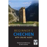 Beginner's Chechen with Online Audio by Kheda Garchakhanova; John Lechner, 9780781814478