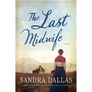 The Last Midwife A Novel by Dallas, Sandra, 9781250074478