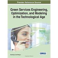 Green Services Engineering, Optimization, and Modeling in the Technological Age by Liu, Xiaodong; Li, Yang, 9781466684478