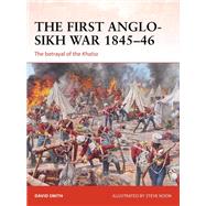 The First Anglo-sikh War 184546 by Smith, David; Noon, Steve, 9781472834478