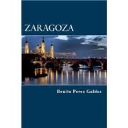 Zaragoza by Perez Galdos, Benito; Edibook, 9781523314478