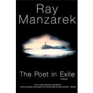The Poet in Exile A Novel by Manzarek, Ray, 9781560254478