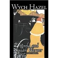 Wych Hazel by Warner, Susan; Warner, Anna Bartlett; Wetherell, Elizabeth, 9781603124478
