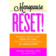 Menopause Reset! Reverse Weight Gain, Speed Fat Loss, and Get Your Body Back in 3 Simple Steps by Harpaz, Mickey; Wolff, Robert, 9781609614478