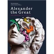 Alexander the Great The Making of a Myth by Stoneman, Richard, 9780712354479