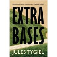 Extra Bases : Reflections on Jackie Robinson, Race, and Baseball History by Tygiel, Jules, 9780803294479
