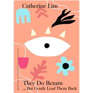 They Do Return But Gently Lead Them Back by Lim, Catherine, 9789814974479