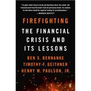 Firefighting by Bernanke, Ben; Geithner, Timothy F.; Paulson, Henry M., Jr., 9780143134480