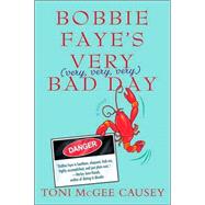 Bobbie Faye's Very (very, very, very) Bad Day A Novel by Causey, Toni McGee, 9780312354480