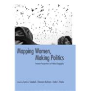 Mapping Women, Making Politics: Feminist Perspectives on Political Geography by Staeheli; Lynn A, 9780415934480