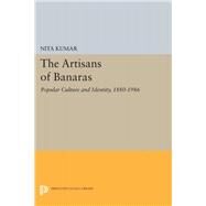 The Artisans of Banaras by Kumar, Nita, 9780691604480
