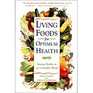 Living Foods for Optimum Health Your Complete Guide to the Healing Power of Raw Foods by Digeronimo, Theresa Foy; Clement, Brian R., 9780761514480