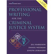 Professional Writing for the Criminal Justice System by Harrison, Jill, Ph.d.; Weisman, Daniel, Ph.d.; Zornado, Joseph, Ph.D., 9780826194480
