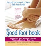 The Good Foot Book A Guide for Men, Women, Children, Athletes, Seniors ? Everyone by Copeland, Glenn; Solomon, Stan; Myerson, Mark, 9780897934480