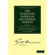 The Scientific Papers of Sir George Darwin by Darwin, George Howard; Stratton, F. J. M.; Jackson, J., 9781108004480