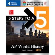 5 Steps to a 5 AP World History 2017 / Cross-Platform Prep Course by Martin, Peggy J., 9781259584480