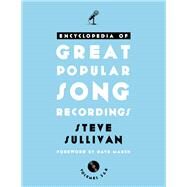 Encyclopedia of Great Popular Song Recordings by Sullivan, Steve; Marsh, Dave, 9781442254480
