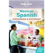 Lonely Planet Mexican Spanish Phrasebook & Dictionary by Lonely Planet Publications, 9781743214480