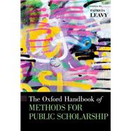 The Oxford Handbook of Methods for Public Scholarship by Leavy, Patricia, 9780190274481